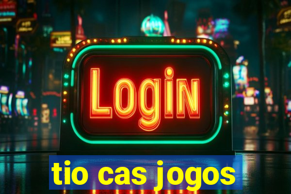 tio cas jogos